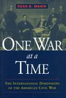 One War at a Time The International Dimensions of the American Civil War