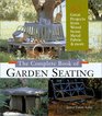 The Complete Book of Garden Seating Great Projects from Wood Stone Metal Fabric  More