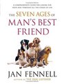 The Seven Ages of Man's Best Friend A Comprehensive Guide for Caring for Your Dog Through All the Stages of Life