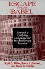 Escape from Babel Toward a Unifying Language for Psychotherapy Practice