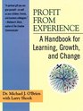 Profit from Experience A Handbook for Learning Growth and Change