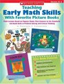Teaching Early Math Skills With Favorite Picture Books Math Lessons Based on Popular Books That Connect to the Standards and Build Skills in Problem Solving and Critical Thinking