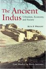 The Ancient Indus Urbanism Economy and Society
