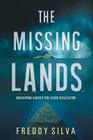 The Missing Lands Uncovering Earth's Preflood Civilization