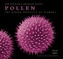 Pollen The Hidden Sexuality of Flowers