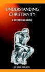 Understanding Christianity A Deeper Meaning