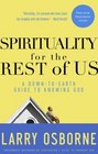 Spirituality for the Rest of Us A DowntoEarth Guide to Knowing God