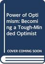 Power of Optimism Becoming a ToughMinded Optimist