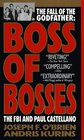 Boss of Bosses : The FBI and Paul Castellano
