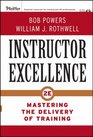 Instructor Excellence Mastering the Delivery of Training