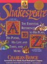 Shakespeare A to Z The Essential Reference to His Plays His Poems His Life and Times and More