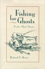 Fishing For Ghosts Twelve Short Stories