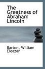 The Greatness of Abraham Lincoln