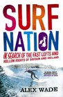 Surf Nation In Search of the Fast Lefts and Hollow Rights of Britain and Ireland
