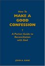 How to Make a Good Confession A Pocket Guide to Reconciliation With God