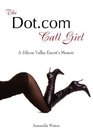 The Dot.com Call Girl, A Silicon Valley Escort's Memoir
