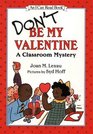 Don't Be My Valentine A Classroom Mystery