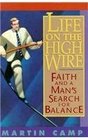 Life on the High Wire Faith and a Man's Search for Balance