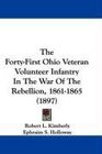 The FortyFirst Ohio Veteran Volunteer Infantry In The War Of The Rebellion 18611865