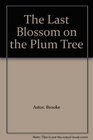 The Last Blossom on the Plum Tree