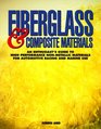 Fiberglass  Composite Materials An Enthusiast's Guide to High Performance NonMetallic Materials for Automotive Racing and Marine Use