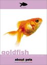 Goldfish Everything You Need to Know About Getting and Raising a Happy and Healthy Goldfish