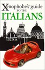 The Xenophobe's Guide to the Italians (Xenophobe's Guides)