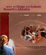 How to Design and Evaluate Research in Education with Student CD and Workbook
