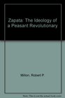 Zapata The Ideology of a Peasant Revolutionary