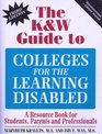 The KW Guide to Colleges for the Learning Disabled A Resource Book for Students Parents and Professionals