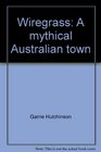 Wiregrass: A mythical Australian town
