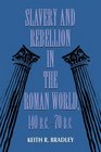 Slavery and Rebellion in the Roman World 140 BC70 BC