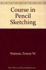 Ernest W Watson's Course in Pencil Sketching
