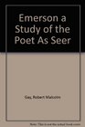 Emerson a Study of the Poet As Seer