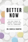Better Now Six Big Ideas to Improve Health Care for All Canadians