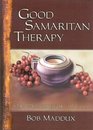 Good Samaritan Therapy Real Medicine for the Soul