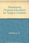 Developing Physical Education for Today's Children