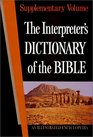 The Interpreter's Dictionary of the Bible: An Illustrated Encyclopedia Identifying and Explaining All Proper Names and Significant Terms and Subjects in the Holy Scriptures, Including the Apocrypha (Supplementary Volume)