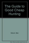 The Guide to Good Cheap Hunting