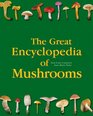 The Great Encyclopedia of Mushrooms