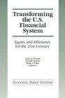 Transforming the US Financial System Equity and Efficiency for the 21st Century