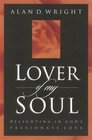 Lover Of My Soul  Delighting In God's Passionate Love