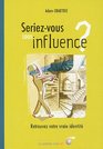 Seriezvous sous influence