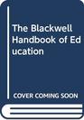 The Blackwell Handbook of Education