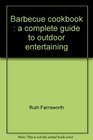 Barbecue cookbook  a complete guide to outdoor entertaining