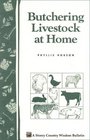 Butchering Livestock at Home : Storey Country Wisdom Bulletin A-65