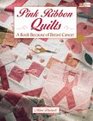 Pink Ribbon Quilts A Book Because of Breast Cancer
