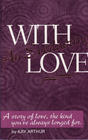 With an Everlasting Love: A Story of Love... the Kind You've Always Longed for