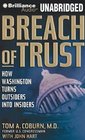 Breach of Trust  How Washington Turns Outsiders into Insiders