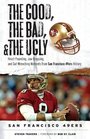 The Good the Bad and the Ugly San Francisco 49ers Heartpounding Jawdropping and Gutwrenching Moments from San Francisco 49ers History